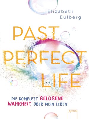 cover image of Past Perfect Life. Die komplett gelogene Wahrheit über mein Leben